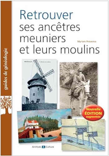 Livre Retrouver Ses Ancêtres Meuniers Et Leurs Moulins